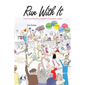 Run With It: A True Story of Parkinson's, Marathons, the Pandemic, and Love - Paperback