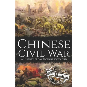 Chinese Civil War: A History from Beginning to End - Paperback