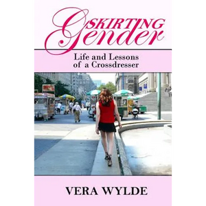 Skirting Gender: Life and Lessons of a Cross Dresser - Paperback