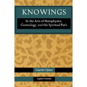 Knowings: In the Arts of Metaphysics, Cosmology, and the Spiritual Path - Paperback