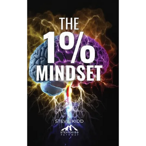 The 1% Mindset: The Stevie Kidd Pathway - Hardcover