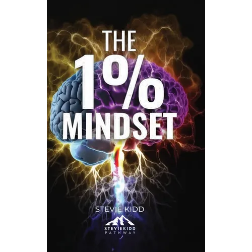The 1% Mindset: The Stevie Kidd Pathway - Hardcover