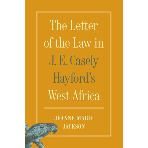 The Letter of the Law in J. E. Casely Hayford's West Africa - Paperback