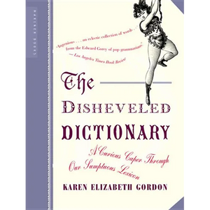 The Disheveled Dictionary: A Curious Caper Through Our Sumptuous Lexicon - Paperback