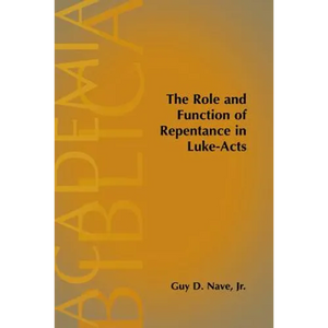 The Role and Function of Repentance in Luke-Acts - Paperback
