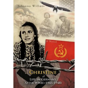 Christine a Life in Germany After WWII (1945-1948) - Hardcover