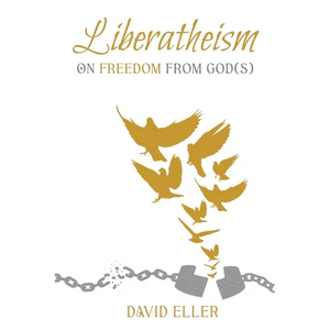 Liberatheism: On Freedom from God(s) - Paperback