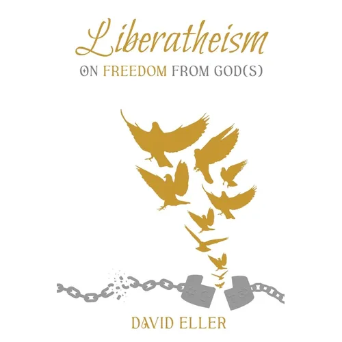 Liberatheism: On Freedom from God(s) - Paperback