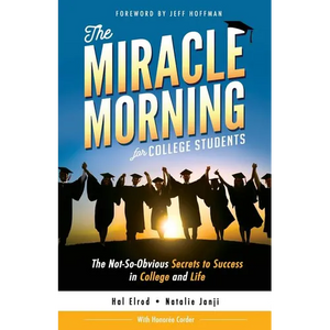 The Miracle Morning for College Students: The Not-So-Obvious Secrets to Success in College and Life - Paperback