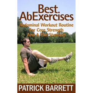 Best Ab Exercises: Abdominal Workout Routine For Core Strength And A Flat Stomach - Paperback