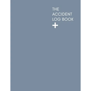 The Accident Log Book: A Health & Safety Incident Report Book perfect for schools offices and workplaces that have a legal or first aid requi - Paperback