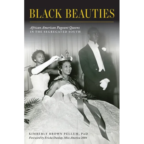 Black Beauties: African American Pageant Queens in the Segregated South - Paperback
