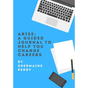 Arise: A Guided Journal To Help You Change Careers - Paperback