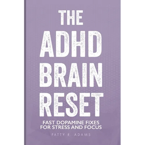 The ADHD Brain Reset: Fast Dopamine Fixes for Stress and Focus - Paperback