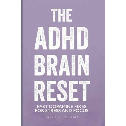 The ADHD Brain Reset: Fast Dopamine Fixes for Stress and Focus - Paperback