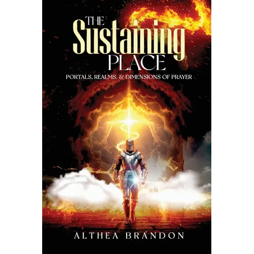 The Sustaining Place: Portals, Realms & Dimensions of Prayer - Paperback