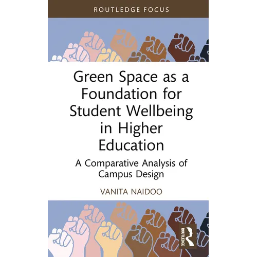 Green Space as a Foundation for Student Wellbeing in Higher Education: A Comparative Analysis of Campus Design - Hardcover