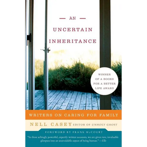 An Uncertain Inheritance: Writers on Caring for Family - Paperback