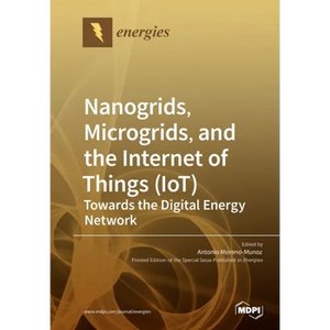 Nanogrids, Microgrids, and the Internet of Things (IoT): Towards the Digital Energy Network - Paperback
