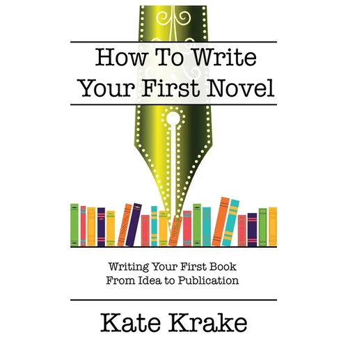 How To Write Your First Novel - Paperback