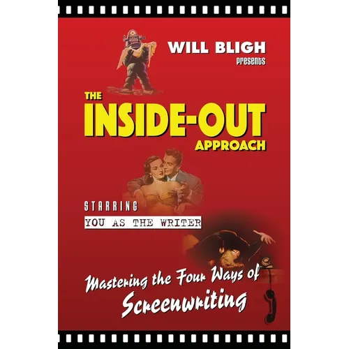 The Inside-Out Approach: Mastering the Four Ways of Screenwriting - Paperback