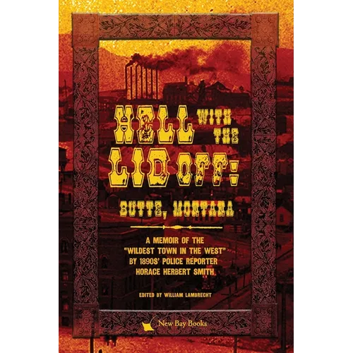 Hell With the Lid Off: Butte, Montana - Paperback