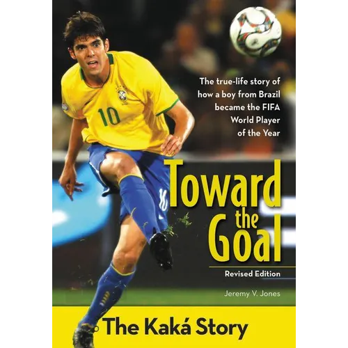 The Toward the Goal, Revised Edition: The Kak�� Story (Revised) - Paperback
