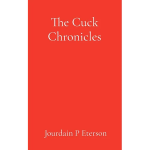 The Cuck Chronicles: A Political Love Story - Paperback