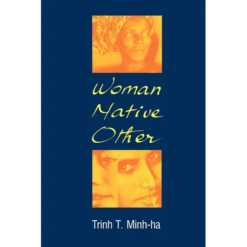 Woman, Native, Other: Writing Postcoloniality and Feminism - Paperback