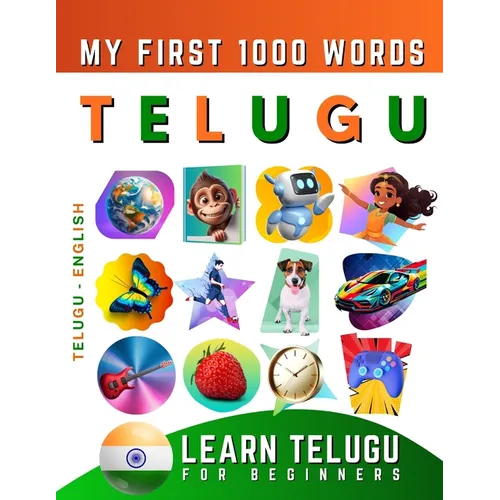 Learn Telugu for Beginners, My First 1000 Words: Bilingual Telugu - English Language Learning Book for Kids & Adults - Paperback
