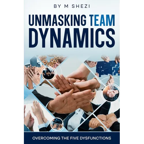 Unmasking Team Dynamics: Overcoming The Five Dysfunctions - Paperback