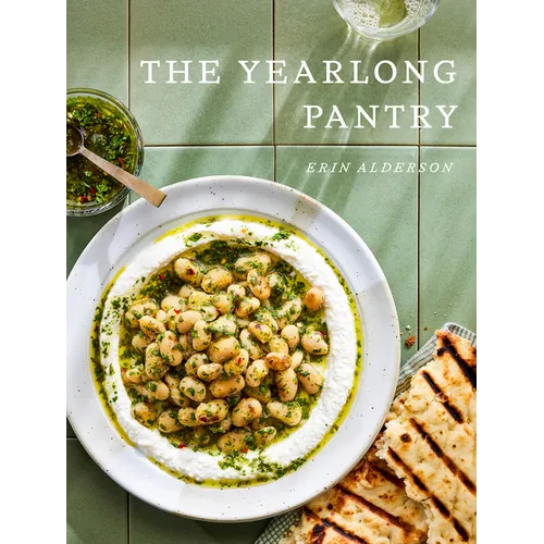 The Yearlong Pantry: Bright, Bold Vegetarian Recipes to Transform Everyday Staples - Hardcover