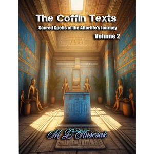 The Coffin Texts: Sacred Spells of the Afterlife's Journey Volume 2 - Paperback