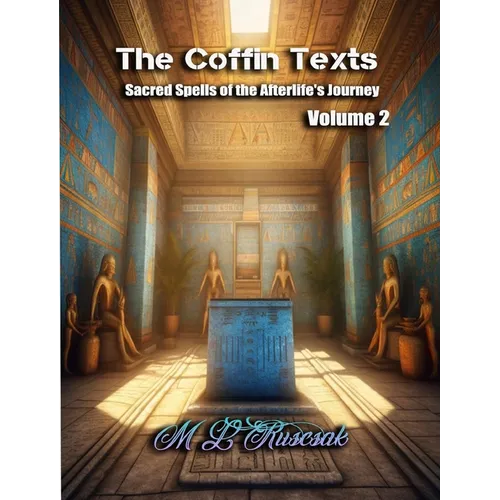 The Coffin Texts: Sacred Spells of the Afterlife's Journey Volume 2 - Paperback