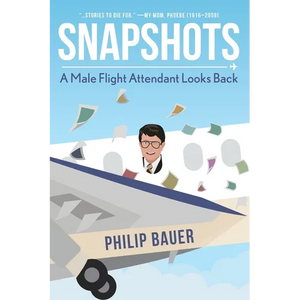 Snapshots: A Male Flight Attendant Looks Back - Paperback