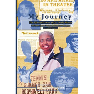 My Journey: The Life and Times of Dr. Emily Moore, Civil Rights Activist, Physical Educator, Philanthropist, and Hall of Famer: The Life and Times of - Paperback