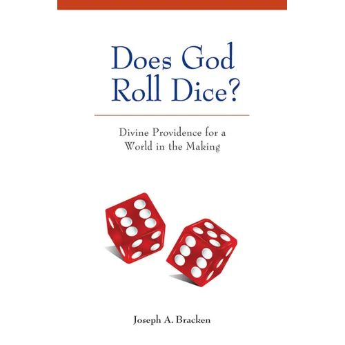Does God Roll Dice?: Divine Providence for a World in the Making - Paperback