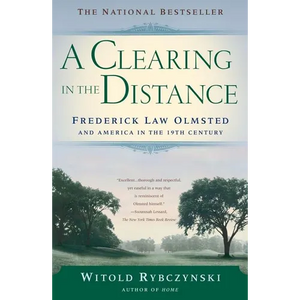 A Clearing in the Distance: Frederick Law Olmsted and America in the 19th Century - Paperback