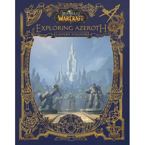 World of Warcraft: Exploring Azeroth: The Eastern Kingdoms - Hardcover