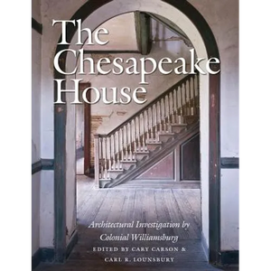 The Chesapeake House: Architectural Investigation by Colonial Williamsburg - Hardcover
