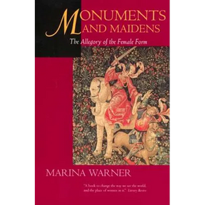Monuments & Maidens: The Allegory of the Female Form - Paperback