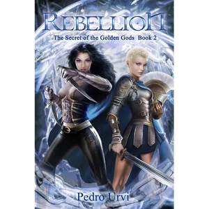Rebellion: (The Secret of the Golden Gods, Book 2) (Prequel to The Ilenian Enigma) - Paperback