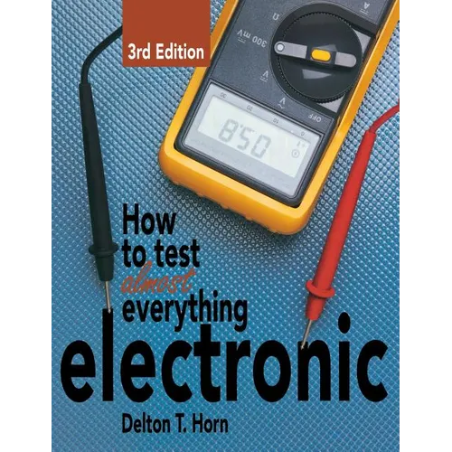 How to Test Almost Everything Electronic - Hardcover