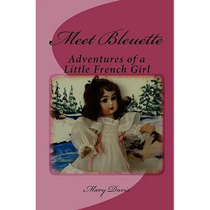 Meet Bleuette: Adventures of a Little French Girl - Paperback