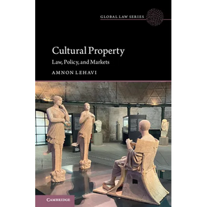 Cultural Property: Law, Policy, and Markets - Hardcover