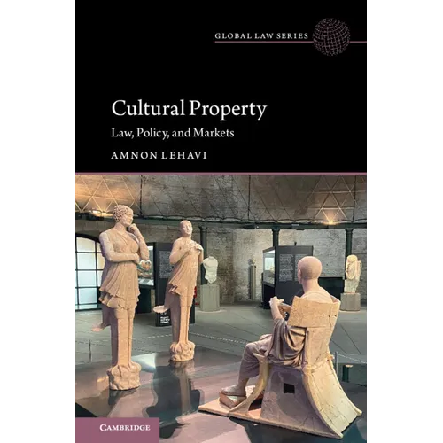 Cultural Property: Law, Policy, and Markets - Hardcover