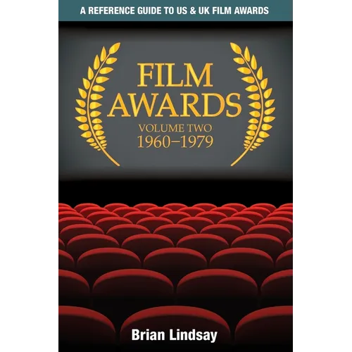 Film Awards: A Reference Guide to US & UK Film Awards Volume Two 1960-1979 - Paperback