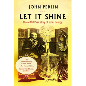 Let It Shine: The 6,000-Year Story of Solar Energy - Paperback