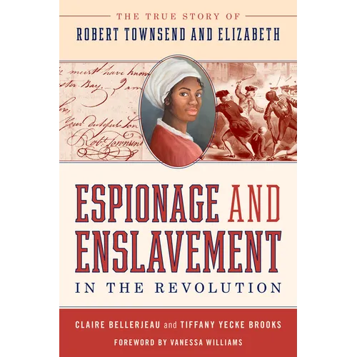 Espionage and Enslavement in the Revolution: The True Story of Robert Townsend and Elizabeth - Paperback