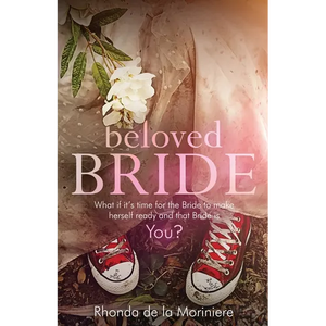 Beloved Bride: What if it's time for the bride to make herself ready and that bride is YOU? - Paperback